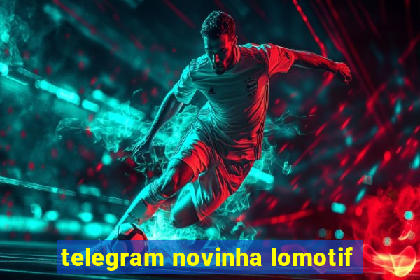 telegram novinha lomotif